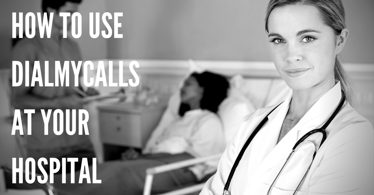 Top 6 Ways to Use DialMyCalls at Your Hospital