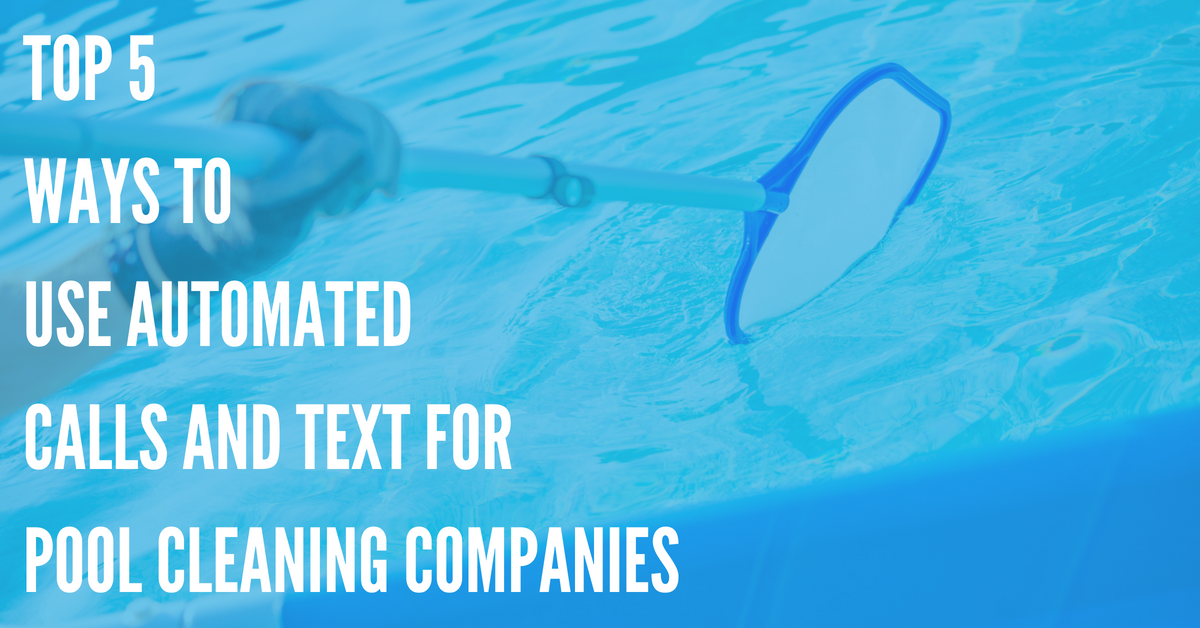 How Can Pool Cleaning Companies Use Automated Calls and Texts?