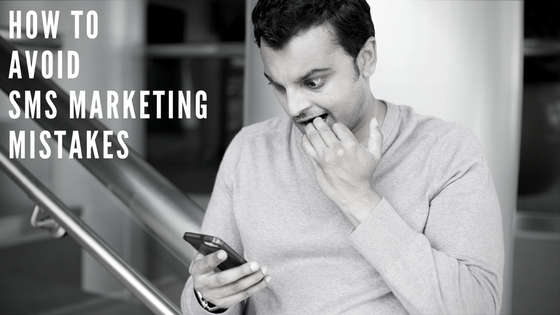 The Most Common SMS Marketing Mistakes – And How To Avoid Them!