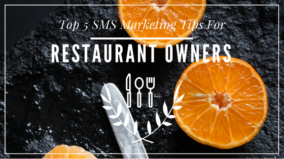 Top 5 SMS Marketing Tips For Restaurant Owners