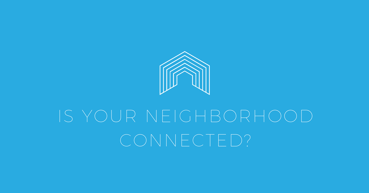 Five Great Ways to Keep Your Neighborhood Connected!