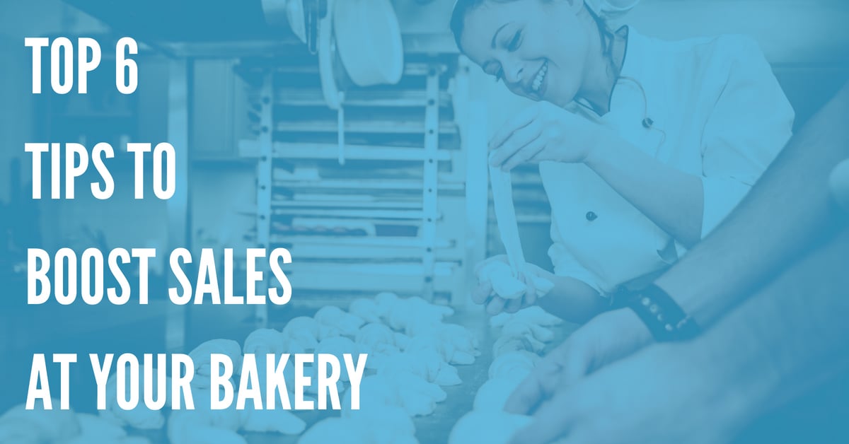 Top 6 Tips to Boost Sales at Your Bakery