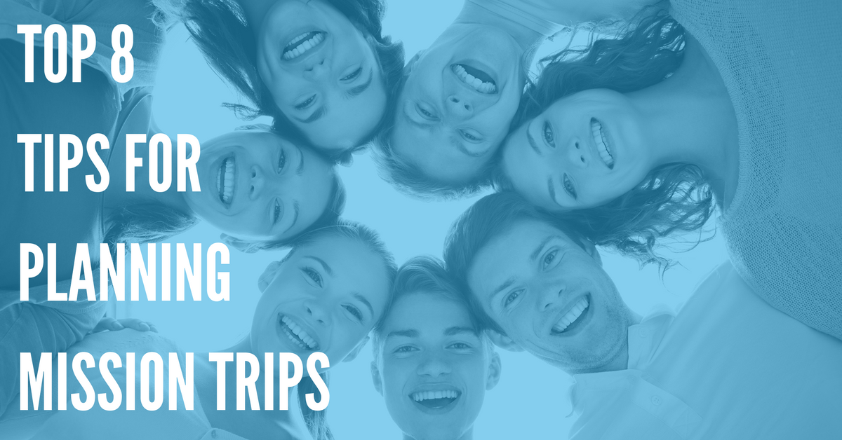 Top 8 Tips for Planning Mission Trips