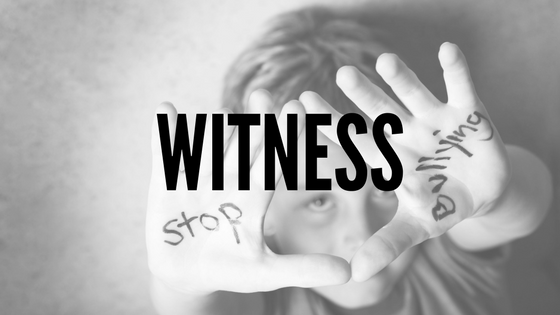 Witness - Bullying Awareness Program Tips